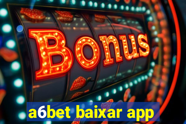 a6bet baixar app